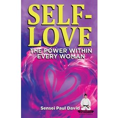 (英文圖書) SELF-LOVE THE POWER WITHIN EVERY WOMAN A Practical Self-Help Guide on Valuing Your Significan... 平裝版, Senseipublishing, 英文