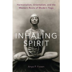 (英文圖書) Inhaling Spirit: Harmonialism Orientalism and the Western Roots of Modern Yoga 精裝版, Oxford University Press, USA, 英文
