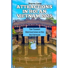 (英文圖書) Attractions in Hoi an Vietnam 2025: Top Tourist Destinations in Hoi An Vietnam 平裝版, Independently Published, 英文