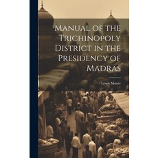 (英文圖書) Manual of the Trichinopoly District in the Presidency of Madras 精裝版, Legare Street Press, 英文