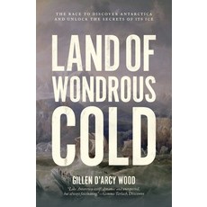 Land of Wondrous Cold: The Race to Discover Antarctica and Unlock the Secrets of Its Ice 平裝版, Princeton University Press, 英文