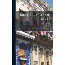 (英文圖書) Brief Notices of Hayti: With Its Condition Resources and Prospects 精裝版, Legare Street Press, 英文