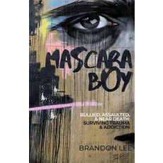 Mascara Boy: Bullied Assaulted & Near Death: Surviving Trauma & Addiction 平裝版, Brandon Rudat, 英文
