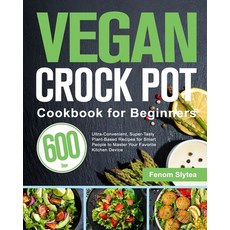 (英文圖書) Vegan Crock Pot Cookbook for Beginners: 600-Day Ultra-Convenient Super-Tasty Plant-Based Rec... 平裝版, Mate Peter, 英文