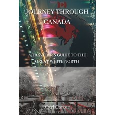 (英文圖書) Journey Through Canada: A Traveler's Guide to the Great White North(2023) 平裝版, Independently Published, 英文