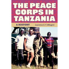 (英文圖書) The Peace Corps in Tanzania: A History 平裝版, Kent State University Press, 英文