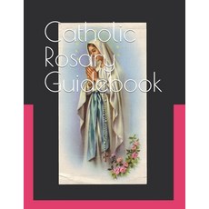(英文圖書) Catholic Rosary Guidebook: How to Study the Roman Catholic Rosary 平裝版, Independently Published, 英文