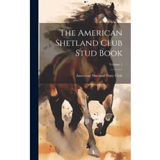 (英文圖書) The American Shetland Club Stud Book; Volume 1 精裝版, Legare Street Press, 英文