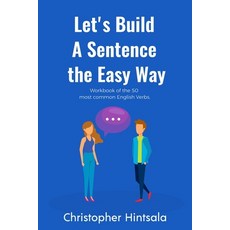 (英文圖書) Let's Build a Sentence the Easy Way: 50 Most Common English Verbs 平裝版, Christopher Hintsala, 英文