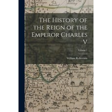(英文圖書) The History of the Reign of the Emperor Charles V; Volume 1 平裝版, Legare Street Press, 英文