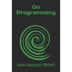 (英文圖書) Go Programming 平裝版, Independently Published, 英文