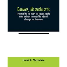 (英文圖書) Danvers Massachusetts: a resume of her past history and progress together wit... 平裝版, Alpha Edition, 英文