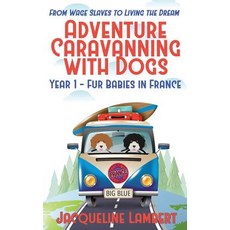 (英文圖書) Year 1 - Fur Babies in France: From Wage Slaves to Living the Dream 平裝版, World Wide Walkies, 英文