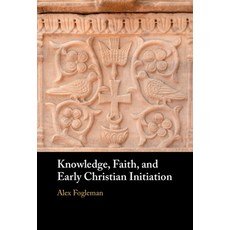 (英文圖書) Knowledge Faith and Early Christian Initiation 精裝版, Cambridge University Press, 英文