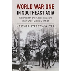 World War One in Southeast Asia: Colonialism and Anticolonialism in an Era of Global Conflict 平裝版, Cambridge University Press, 英文