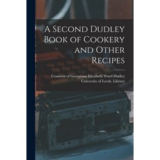 (英文圖書) A Second Dudley Book of Cookery and Other Recipes 平裝版, Legare Street Press, 英文