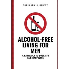 (英文圖書) Alcohol-Free Living for Men: A Pathway to Sobriety and Happiness. 平裝版, Independently Published, 英文