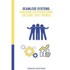 (英文圖書) Seamless Systems: Building an Operations Culture That Works: The Framework for... 平裝版, Independently Published, 英文