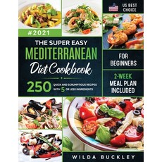 The Super Easy Mediterranean diet Cookbook for Beginners: 250 quick and scrumptious recipes WITH 5 O... 平裝版, Create Your Reality, 英文