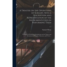 (英文圖書) A Treatise on the Operations of Surgery With a Description and Representation of the Instrum... 精裝版, Legare Street Press, 英文
