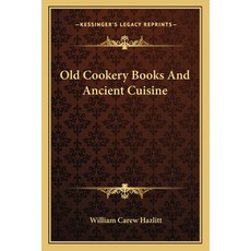 (英文圖書) Old Cookery Books and Ancient Cuisine 平裝版, Kessinger Publishing, 英文