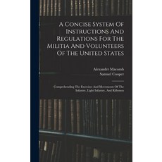 (英文圖書) A Concise System Of Instructions And Regulations For The Militia And Volunteers Of The United... 精裝版, Legare Street Press, 英文