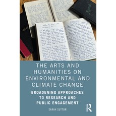 (英文圖書) The Arts and Humanities on Environmental and Climate Change: Broadening Approaches to Researc... 平裝版, Routledge, 英文