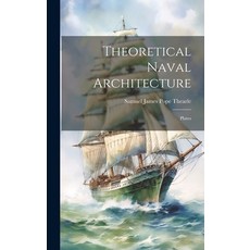 (英文圖書) Theoretical Naval Architecture: Plates 精裝版, Legare Street Press, 英文