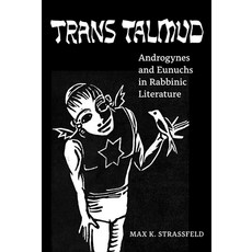 (英文圖書) Trans Talmud: Androgynes and Eunuchs in Rabbinic Literature 平裝版, University of California Press, 英文