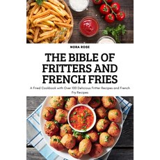 (英文圖書) The Bible of Fritters and French Fries: A Fried Cookbook with Over 100 Deliciou... 平裝版, Nora Rose, 英文