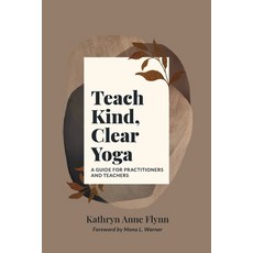 (英文圖書) Teach Kind Clear Yoga: A Guide for Practitioners and Teachers 平裝版, Kathryn Flynn, 英文
