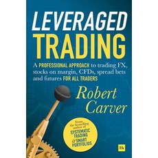 Leveraged Trading: A Professional Approach to Trading Fx Stocks on Margin Cfds Spread Bets and Fu... 精裝版, Harriman House, 英文