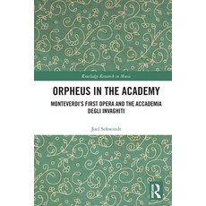 (英文圖書) Orpheus in the Academy: Monteverdi's First Opera and the Accademia degli Invaghiti 平裝版, Routledge, 英文