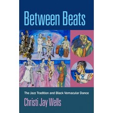 Between Beats: The Jazz Tradition and Black Vernacular Dance 精裝版, Oxford University Press, USA, 英文