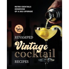 (英文圖書) Revamped Vintage Cocktail Recipes: Retro Cocktails Deserving of A 2023 Upgrade 平裝版, Independently Published, 英文