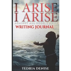 I Arise I Arise Against All Odds I Arise: Writing Journal 平裝版, Independently Published, 英文