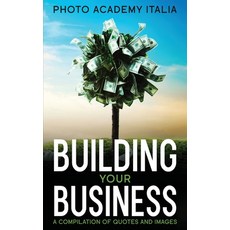 (英文圖書) Building Your Business: A Compilation of Quotes and Images 精裝版, Photo Academy Italia, 英文