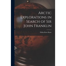 (英文圖書) Arctic Explorations in Search of Sir John Franklin [microform] 平裝版, Legare Street Press, 英文