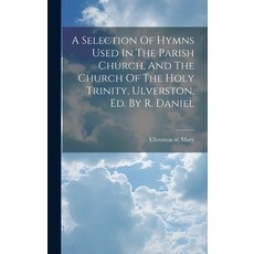 (英文圖書) A Selection Of Hymns Used In The Parish Church And The Church Of The Holy Trinity Ulverston... 精裝版, Legare Street Press, 英文