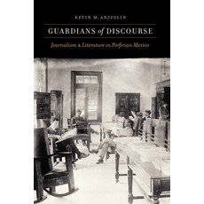 (英文圖書) Guardians of Discourse: Journalism and Literature in Porfirian Mexico 精裝版, University of Nebraska Press, 英文