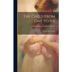 (英文圖書) The Child From one to Six: His Care and Training 精裝版, Legare Street Press, 英文