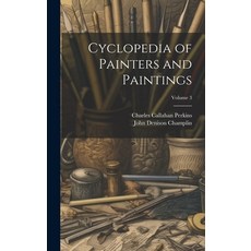 (英文圖書) Cyclopedia of Painters and Paintings; Volume 3 精裝版, Legare Street Press, 英文