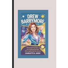 (英文圖書) Drew Barrymore: The Inspiring Story of a Hollywood Star Who Lights Up the Scree... 平裝版, Independently Published, 英文