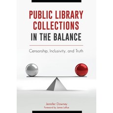 (英文圖書) Public Library Collections in the Balance: Censorship Inclusivity and Truth 平裝版, Libraries Unlimited, 英文