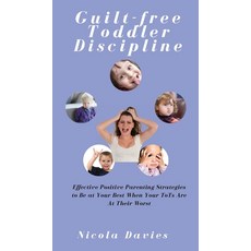 Guilt-free Toddler Discipline: Effective Positive Parenting Strategies to Be at Your Best When Your ... 精裝版, Mindful Parent, 英文