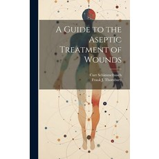 (英文圖書) A Guide to the Aseptic Treatment of Wounds 精裝版, Legare Street Press, 英文