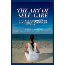 (英文圖書) The Art of Self-Care: The techniques for leading a balanced life 平裝版, Independently Published, 英文