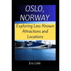 (英文圖書) Oslo Norway: Exploring Less-Known Attractions and Locations 平裝版, Independently Published, 英文