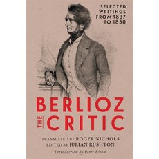 (英文圖書) Berlioz the Critic: Selected Writings from 1837 to 1850 精裝版, University of Rochester Press, 英文