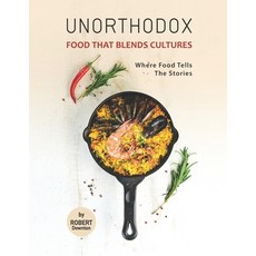 (英文圖書) Unorthodox - Food That Blends Cultures: Where Food Tells the Stories 平裝版, Independently Published, 英文